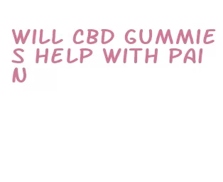 will cbd gummies help with pain