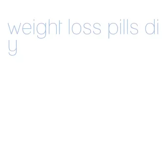 weight loss pills diy