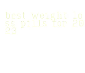 best weight loss pills for 2023