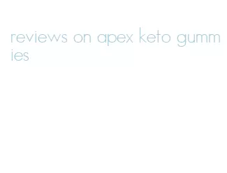 reviews on apex keto gummies