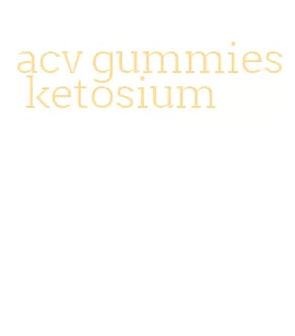 acv gummies ketosium