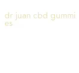 dr juan cbd gummies