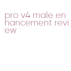 pro v4 male enhancement review