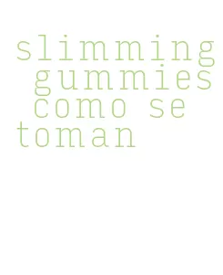 slimming gummies como se toman