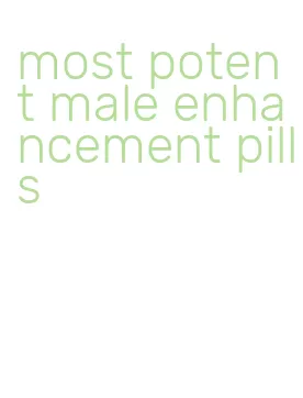 most potent male enhancement pills