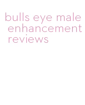 bulls eye male enhancement reviews