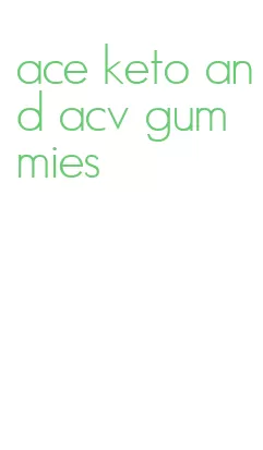 ace keto and acv gummies