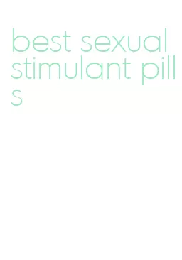 best sexual stimulant pills