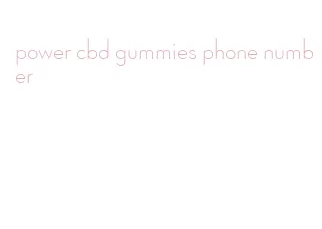 power cbd gummies phone number