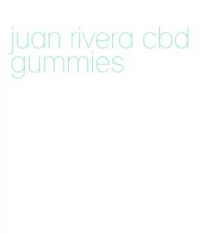 juan rivera cbd gummies
