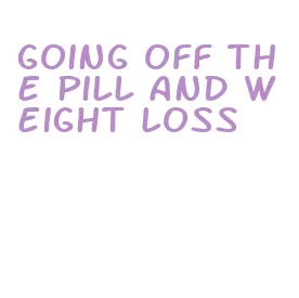 going off the pill and weight loss