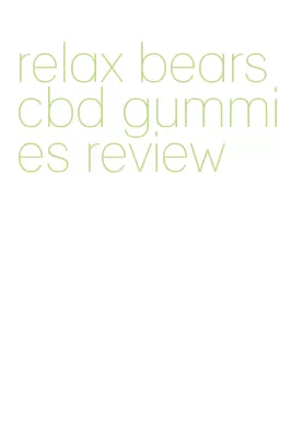 relax bears cbd gummies review