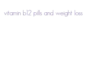 vitamin b12 pills and weight loss
