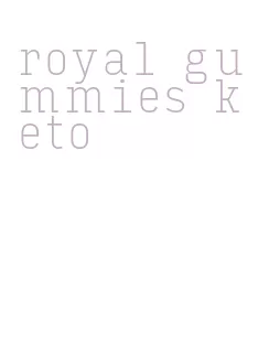 royal gummies keto
