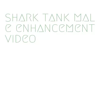 shark tank male enhancement video