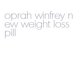 oprah winfrey new weight loss pill