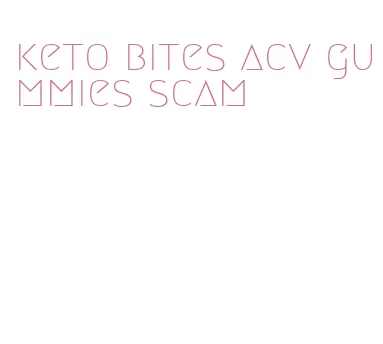 keto bites acv gummies scam