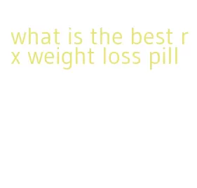 what is the best rx weight loss pill