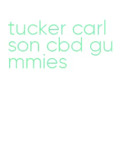 tucker carlson cbd gummies