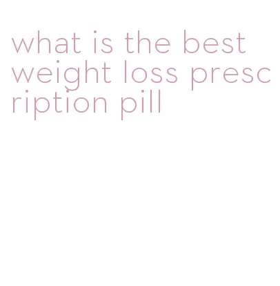 what is the best weight loss prescription pill