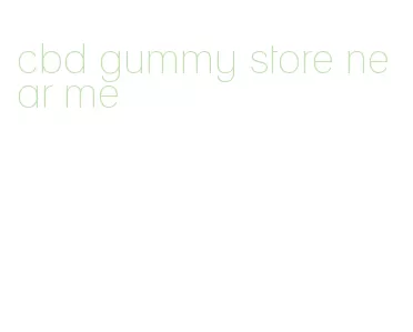 cbd gummy store near me