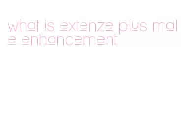 what is extenze plus male enhancement