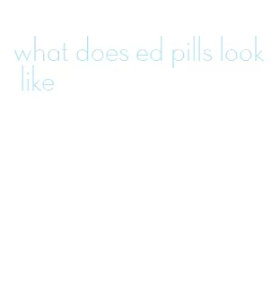 what does ed pills look like