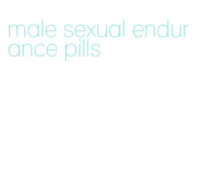 male sexual endurance pills