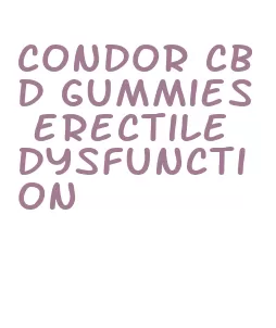 condor cbd gummies erectile dysfunction