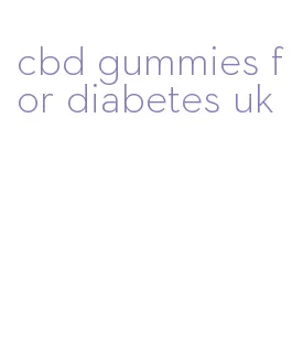 cbd gummies for diabetes uk
