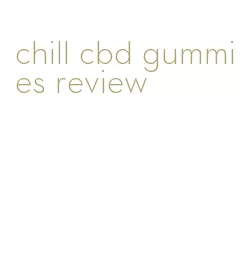 chill cbd gummies review