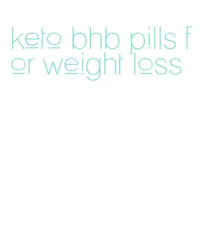 keto bhb pills for weight loss