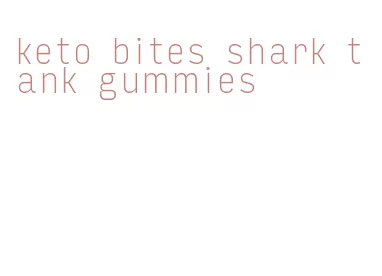 keto bites shark tank gummies