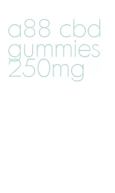 a88 cbd gummies 250mg