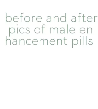before and after pics of male enhancement pills