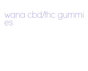 wana cbd/thc gummies