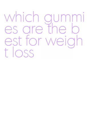 which gummies are the best for weight loss