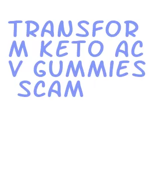 transform keto acv gummies scam