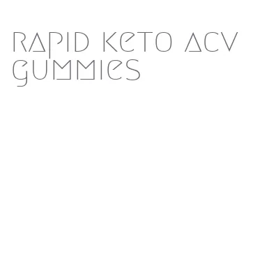 rapid keto acv gummies