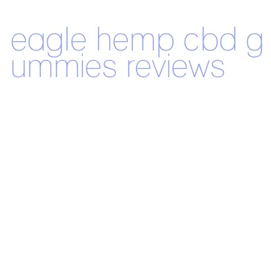 eagle hemp cbd gummies reviews
