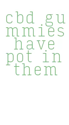 cbd gummies have pot in them