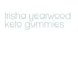 trisha yearwood keto gummies