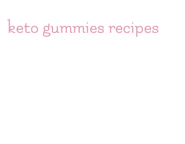 keto gummies recipes