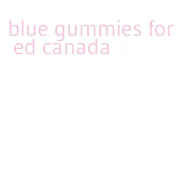 blue gummies for ed canada