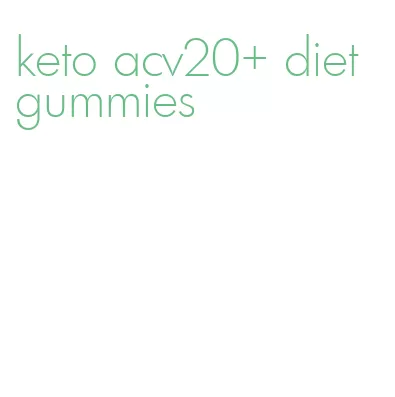 keto acv20+ diet gummies