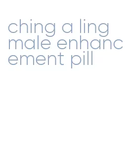 ching a ling male enhancement pill