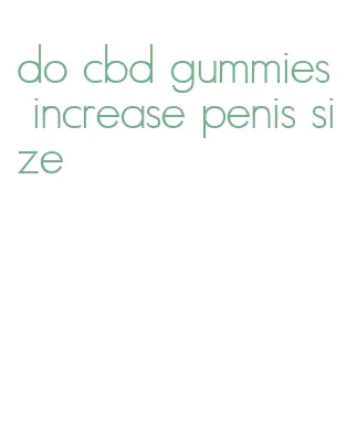 do cbd gummies increase penis size