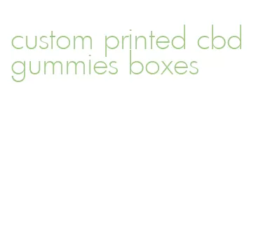 custom printed cbd gummies boxes