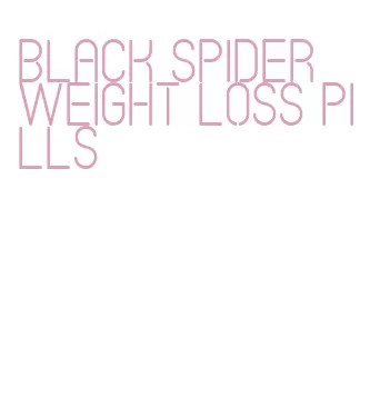 black spider weight loss pills