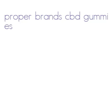 proper brands cbd gummies